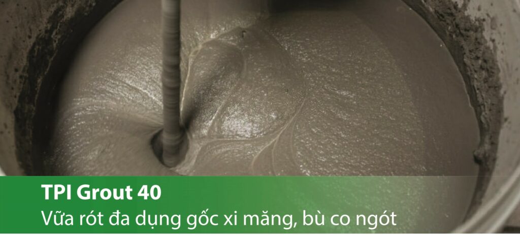 TPI Grout 40 - Vữa rót đa dụng gốc xi măng, bù co ngót (>40 Mpa)