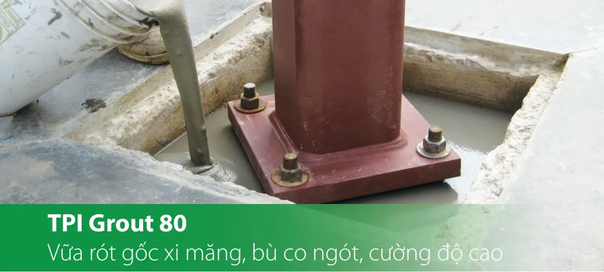 TPI Grout 80 - Vữa rót bù co ngót cường độ cao (>80 Mpa)