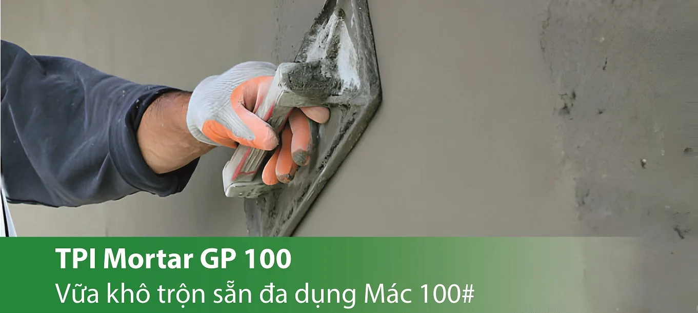 TPI Mortar GP 100 - Vữa khô trộn sẵn đa dụng Mác 100#