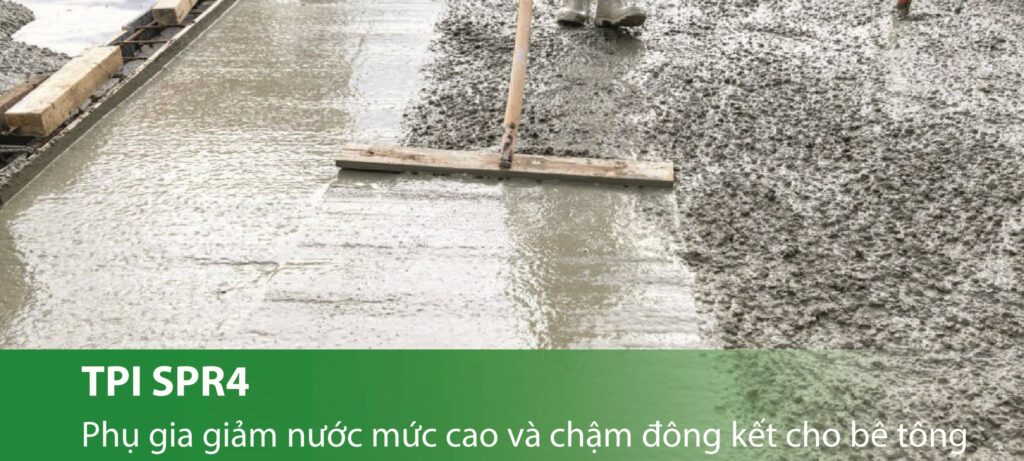 TPI SPR4 - Phụ gia giảm nước mức cao và chậm đông kết cho bê tông