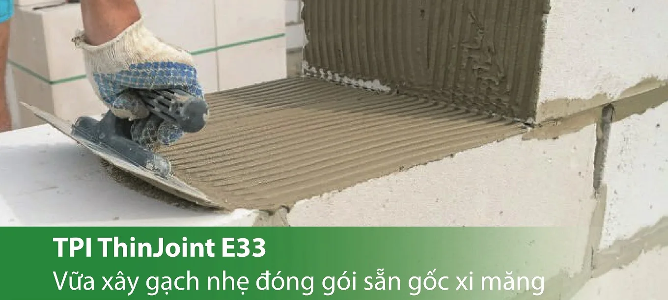 TPI Thinjoint E33 - Vữa xây gạch nhẹ đóng gói sẵn, gốc xi măng