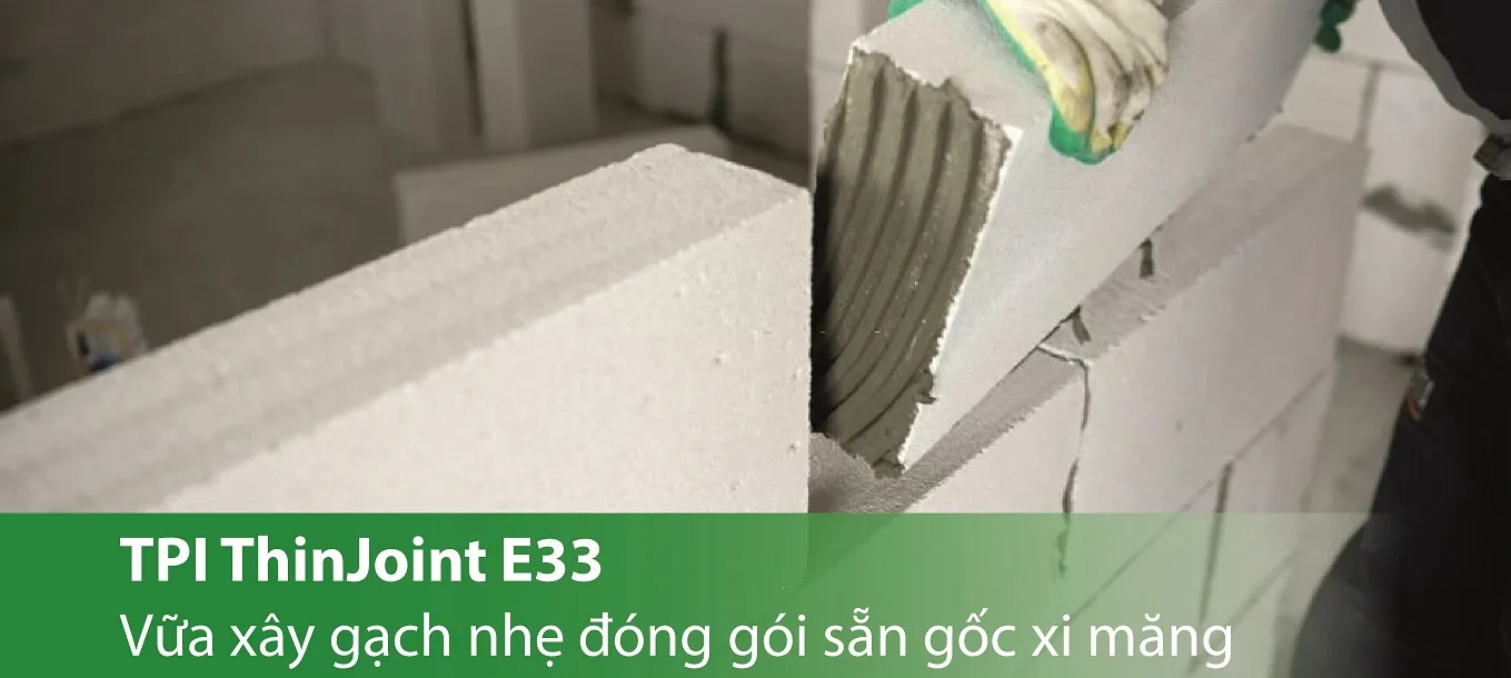 TPI Thinjoint E33 - Vữa xây gạch nhẹ đóng gói sẵn, gốc xi măng